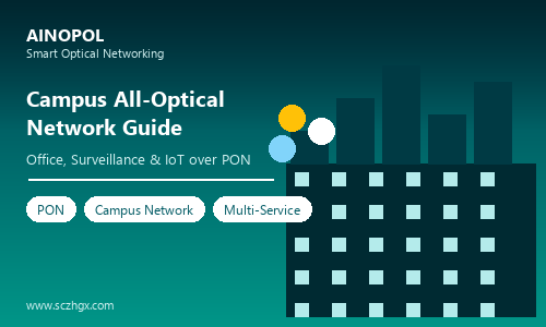Campus Fiber Network Guide: Using PON for Office, Security and IoT Services